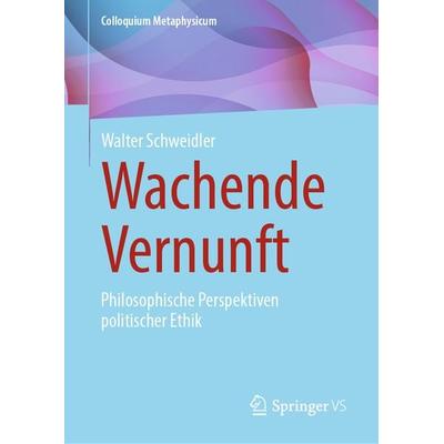 Wachende Vernunft, Gebundene Ausgabe von Walter Schweidler, Springer Fachmedien Wiesbaden GmbH, 978-3-658-45650-4