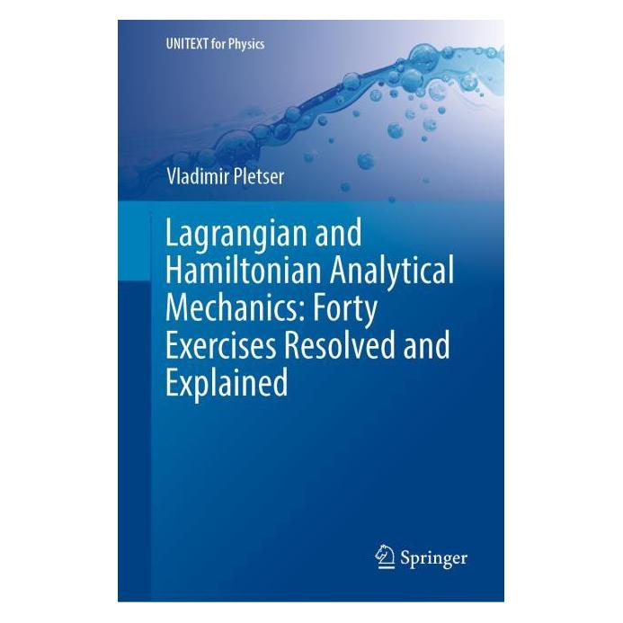 Springer Lagrangian and Hamiltonian Analytical Mechanics: Forty Exercises Resolved and Explained (Englisch, Hardcover, Vladimir Pletser) (61647461)