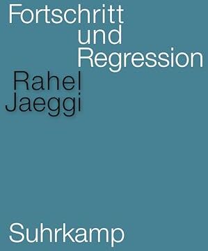 Rahel Jaeggi - Fortschritt und Regression - Preis vom 17.10.2026 19:25:27 h