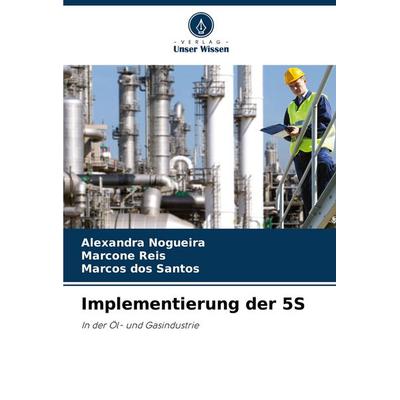 Implementierung der 5S, Taschenbuch von Alexandra Nogueira,Marcone Reis,Marcos dos Santos, Verlag Unser Wissen, 978-620-6-84057-2