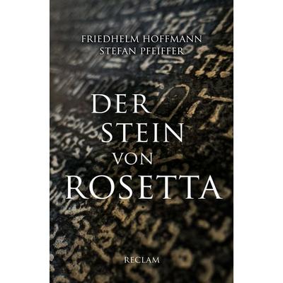 Der Stein von Rosetta, Taschenbuch von Friedhelm Hoffmann,Stefan Pfeiffer, Reclam, Philipp, 978-3-15-014200-4