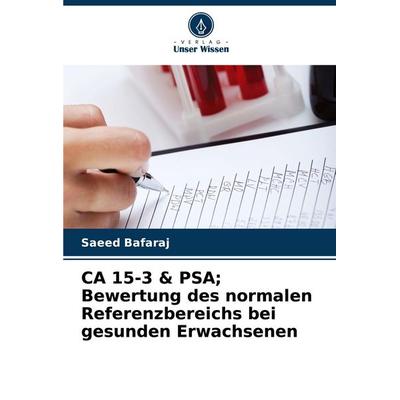 CA 15-3 & PSA; Bewertung des normalen Referenzbereichs bei gesunden Erwachsenen, Taschenbuch von Saeed Bafaraj, Verlag Unser Wissen, 978-620-7-97756-7