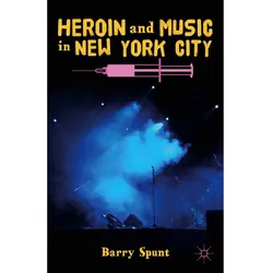 Heroin and Music in New York City, Fachbücher von B. Spunt