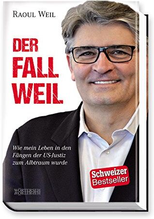 Raoul Weil - Der Fall Weil: Wie mein Leben in den Fängen der US-Justiz zum Albtraum wurde - Preis vom 09.10.2026 07:28:09 h