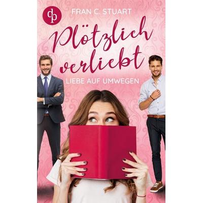 Plötzlich verliebt, Taschenbuch von Fran C. Stuart, Dp Verlag, 978-3-96817-761-8
