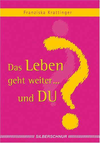 Franziska Krattinger - Das Leben geht weiter... und Du? Wortschatz und Hintergedanken - Preis vom 12.10.2026 11:37:12 h