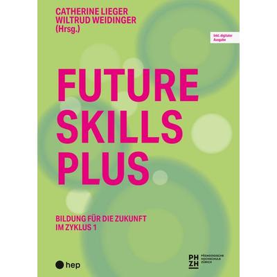 Future Skills Plus (Print inkl. E-Book Edubase), Taschenbuch von Catherine Lieger,Wiltrud Weidinger, Hep verlag, 978-3-0355-2946-3