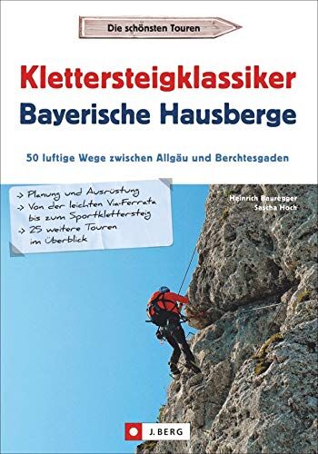 Heinrich Bauregger - Klettersteigklassiker Bayerische Hausberge. 50 luftige Wege zwischen Allgäu und Berchtesgaden. Mit detaillierten Steigbeschreibungen, Piktogrammen, Routenkarte und Hüttenübersicht. - Preis vom 10.10.2026 11:48:34 h