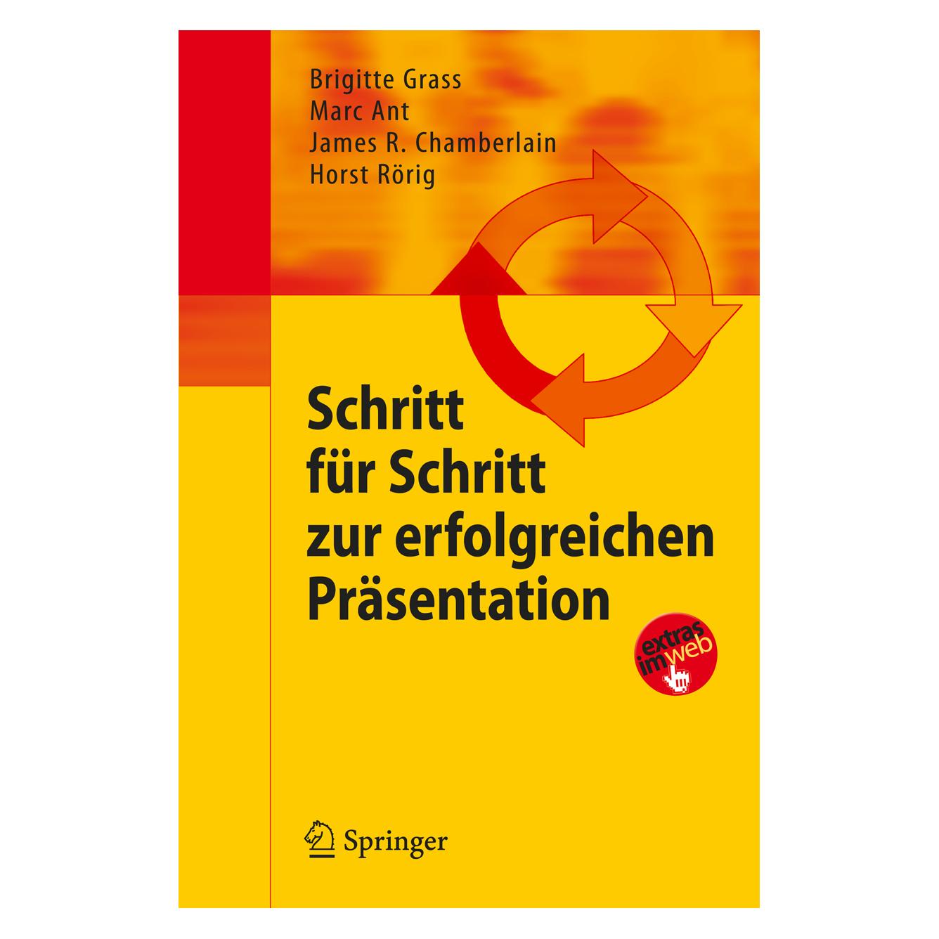 Springer Schritt für Schritt zur erfolgreichen Präsentation (Deutsch, Softcover, Brigitte Grass, Horst Rörig, James R. Chamberlain, Marc Ant) (7101514)