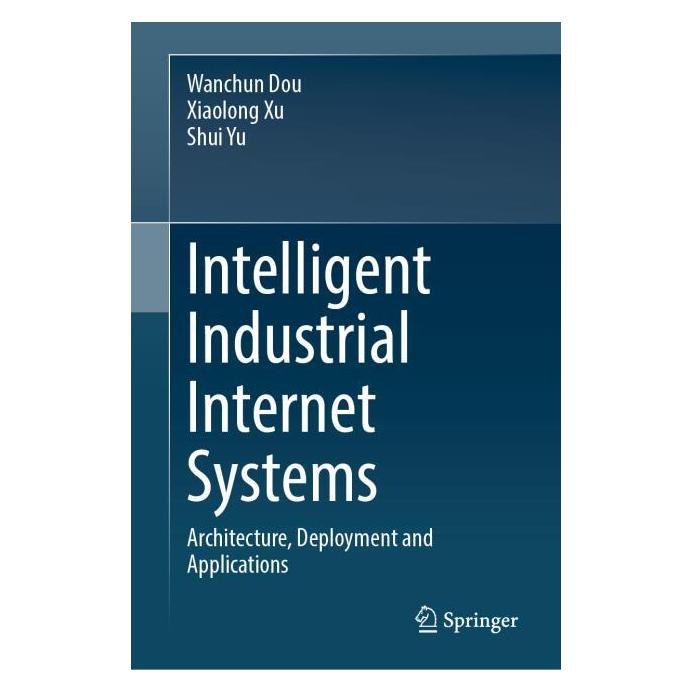 Springer Intelligent Industrial Internet Systems (Englisch, Hardcover, Shui Yu, Wanchun Dou, Xiaolong Xu) (63697982)