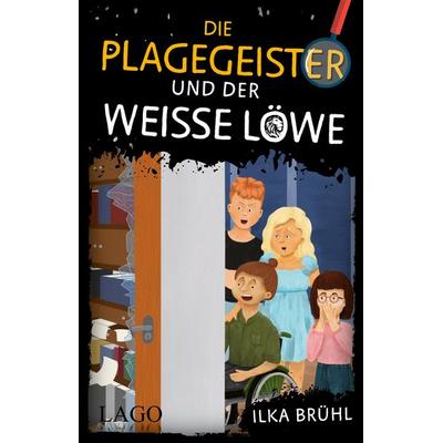 Die Plagegeister und der weiße Löwe, Gebundene Ausgabe von Ilka Brühl, LAGO, 978-3-95761-212-0