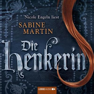 Die Henkerin - Sabine Martin, Audio, 9783838770017