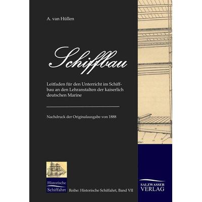 Schiffbau, Gebundene Ausgabe von Adolf van Hüllen, Salzwasser, 978-3-941842-06-9