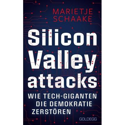 Silicon Valley attacks, Gebundene Ausgabe von Marietje Schaake, Goldegg, 978-3-99060-533-2