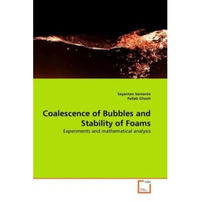 Samanta, S: Coalescence of Bubbles and Stability of Foams, Taschenbuch von Sayantan Samanta,Pallab Ghosh, VDM, 978-3-639-36466-8