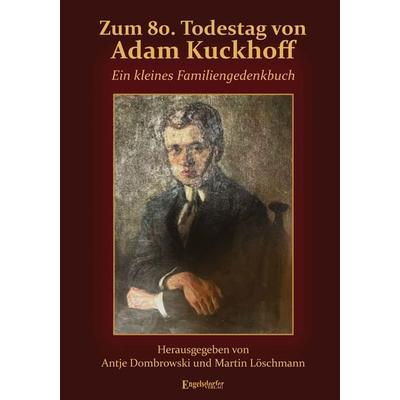 Zum 80. Todestag von Adam Kuckhoff, Taschenbuch von Antje Dombrowski,Martin Löschmann, Engelsdorfer Verlag, 978-3-96940-637-3
