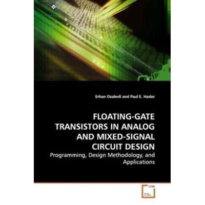 Ozalevli, E: Floating-Gate Transistors in Analog and Mixed-S, Taschenbuch von Erhan Ozalevli, VDM, 978-3-639-13410-0