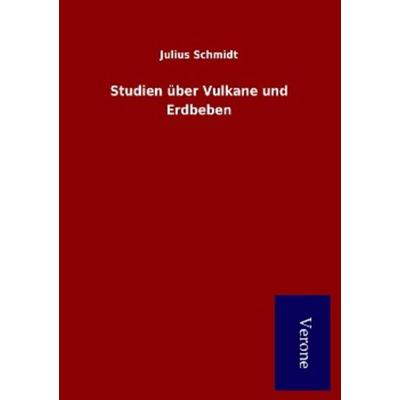 Studien über Vulkane und Erdbeben, Taschenbuch von Julius Schmidt, BoD - Books on Demand