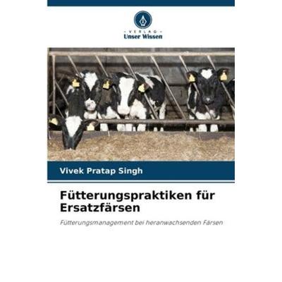 Fütterungspraktiken für Ersatzfärsen, Taschenbuch von Vivek Pratap Singh, Verlag Unser Wissen, 978-620-6-10234-2