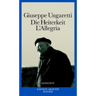 Die Heiterkeit - L'Allegria; Taschenbuch von Giuseppe Ungaretti, Carl Hanser, 978-3-446-23427-7