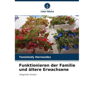 Funktionieren der Familie und ältere Erwachsene, Taschenbuch von Yanisleidy Hernández, Verlag Unser Wissen, 978-620-6-86972-6