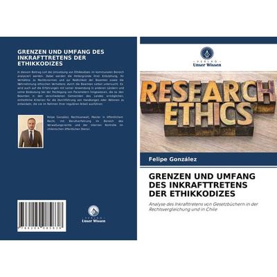 Grenzen und Umfang des Inkrafttretens der Ethikkodizes, Taschenbuch von Felipe González, Verlag Unser Wissen, 978-620-4-08583-8