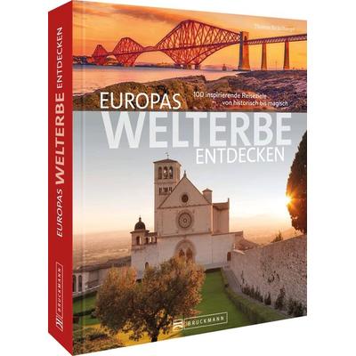 Europas Welterbe entdecken, Gebundene Ausgabe von Thomas Bickelhaupt, Bruckmann, 978-3-7343-2706-3
