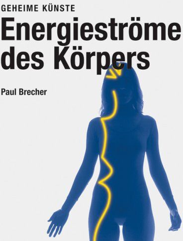 Paul Brecher - Energieströme des Körpers - Geheime Künste - Preis vom 30.09.2026 09:01:18 h