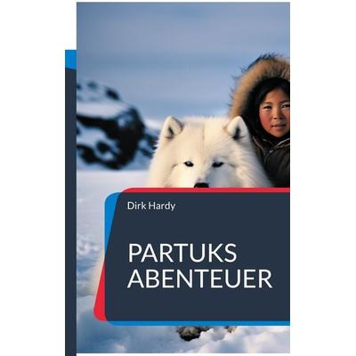 Partuks Abenteuer, Taschenbuch von Dirk Hardy, BoD – Books on Demand, 978-3-7578-5273-3