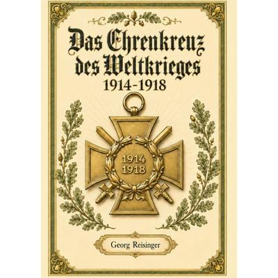 Das Ehrenzeichen des Weltkrieges 1914-1918, Gebundene Ausgabe von Georg Reisinger, BoD – Books on Demand, 978-3-695-73180-0