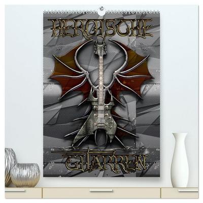 Heroische Gitarren (hochwertiger Premium Wandkalender 2026 DIN A2 hoch), Kunstdruck in Hochglanz
