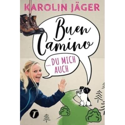 Buen Camino … du mich auch, Taschenbuch von Karolin Jäger, Topicus, 978-2-496-70314-6