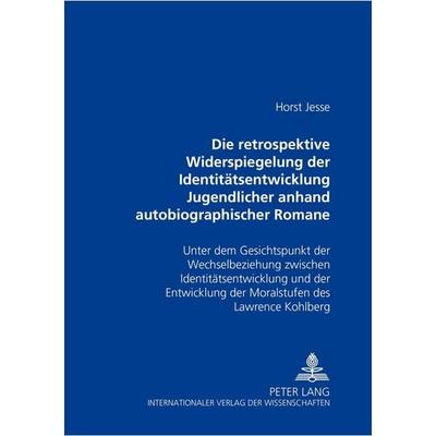 Die retrospektive Widerspiegelung der Identitätsentwicklung Jugendlicher anhand autobiographischer Romane von Bernward Vesper, Christa Wolf und Thomas