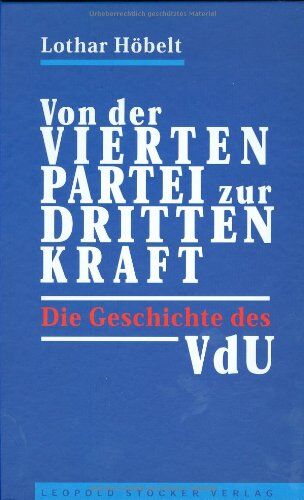 Lothar Höbelt - Von der vierten Partei zur dritten Kraft. Die Geschichte des VdU - Preis vom 09.10.2026 07:28:09 h
