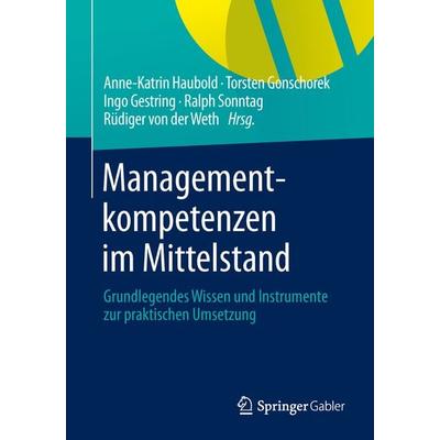 Managementkompetenzen im Mittelstand, Taschenbuch von , Springer Fachmedien Wiesbaden GmbH, 978-3-658-03447-4