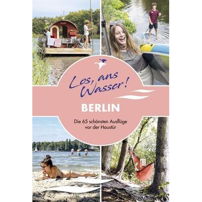 Los, ans Wasser! Berlin, Taschenbuch von Cindy Ruch, Thomas Kettler Verlag, 978-3-9851311-5-0