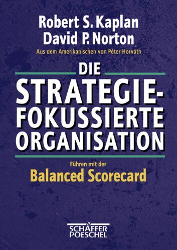 Norton, David P. - Die strategiefokussierte Organisation: Führen mit der Balanced Scorecard - Preis vom 09.10.2026 07:28:09 h
