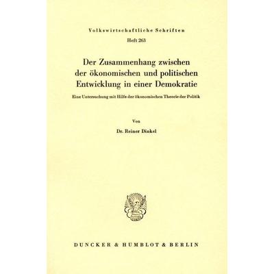Der Zusammenhang zwischen der ökonomischen und politischen Entwicklung in einer Demokratie., Taschenbuch von Reiner Dinkel, Duncker & Humblot,
