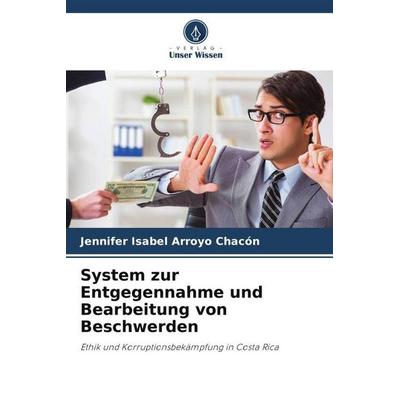 System zur Entgegennahme und Bearbeitung von Beschwerden, Taschenbuch von Jennifer Isabel Arroyo Chacón, Verlag Unser Wissen, 978-620-5-05934-0