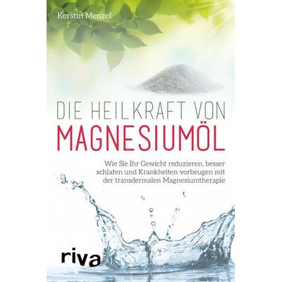 Die Heilkraft von Magnesiumöl, Taschenbuch von Kerstin Menzel, Riva, 978-3-86883-978-4