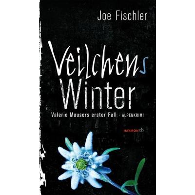 Veilchens Winter / Valerie Mauser Bd. 1, Taschenbuch von Joe Fischler, Haymon Verlag