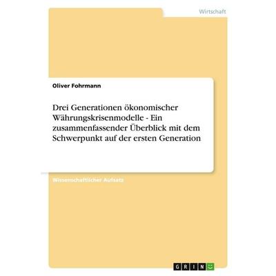 Drei Generationen ökonomischer Währungskrisenmodelle - Ein zusammenfassender Überblick mit dem Schwerpunkt auf der ersten Generation, Taschenbuch von