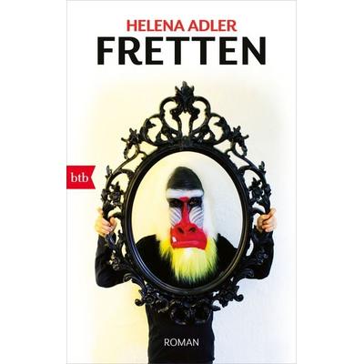 Fretten, Taschenbuch von Helena Adler, btb, 978-3-442-77421-0