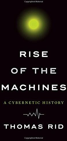 Thomas Rid - Rise of the Machines: A Cybernetic History - Preis vom 02.10.2026 23:42:20 h