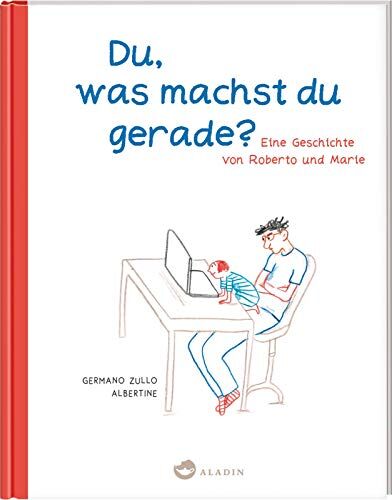 Germano Zullo - Du, was machst du gerade? Eine Geschichte von Roberto und Marie - Preis vom 09.10.2026 07:28:09 h
