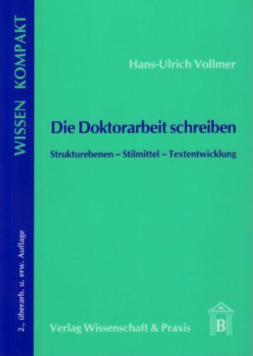 Vollmer, Hans U - Die Doktorarbeit schreiben: Strukturebenen - Stilmittel - Textentwicklung - Preis vom 30.09.2026 09:01:18 h