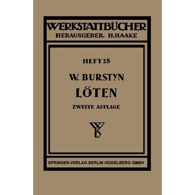 Das Löten, Taschenbuch von Walter Burstyn, Springer Berlin, 978-3-662-30680-2