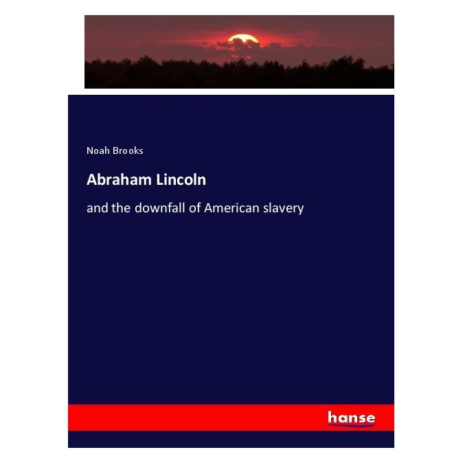 Hansebooks Abraham Lincoln (Deutsch, Softcover, Noah Brooks) (56993154)