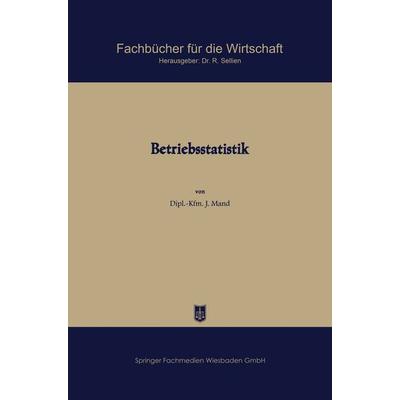 Betriebsstatistik, Taschenbuch von Josef Mand, Betriebswirtschaftlicher Verlag Gabler, 978-3-663-12748-2