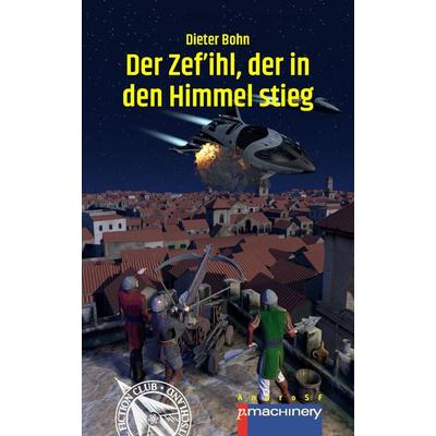 Der Zef’ihl, der in den Himmel stieg, Taschenbuch von Dieter Bohn, P.machinery, 978-3-95765-335-2
